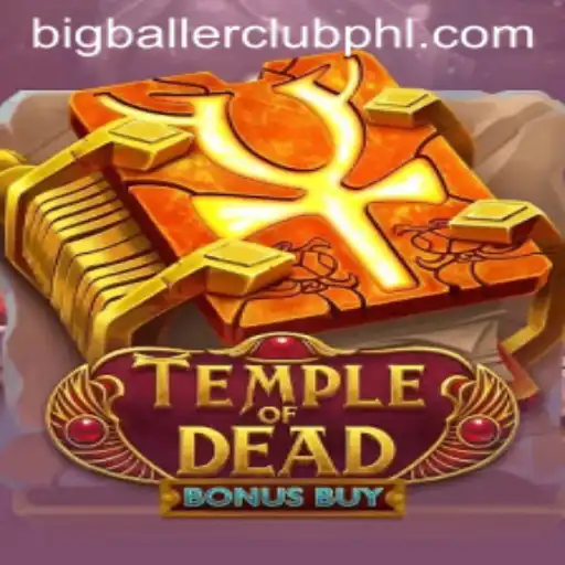 Unveiling Temple of Dead Bonus Buy: Dive into the BIG BALLER CLUB Experience